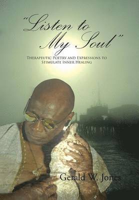 Gerald W Jones, Gerald W. Jones - "Listen to My Soul", Inbunden