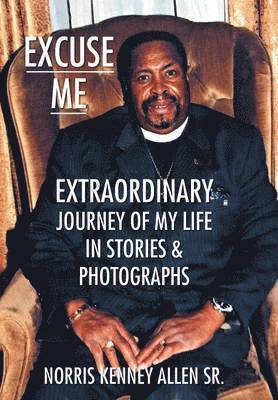 Norris Kenney Allen Sr, Sr. Allen, Norris Kenney, Norris Kenney Allen Sr., Norris Kenney Allen - Excuse Me, Inbunden