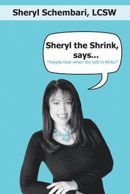 Sheryl the Shrink, says... 1