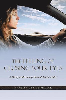 Hannah Claire Miller - Feeling of Closing Your Eyes, Häftad