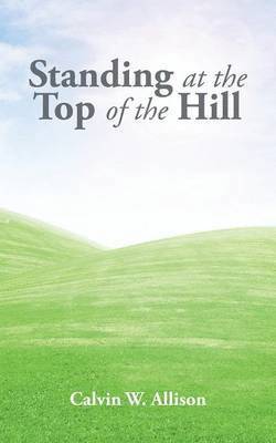 Standing at the Top of the Hill 1
