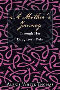 bokomslag A Mother's Journey Through Her Daughter's Pain