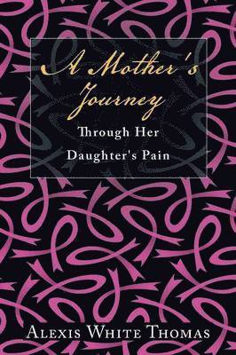 bokomslag A Mother's Journey Through Her Daughter's Pain