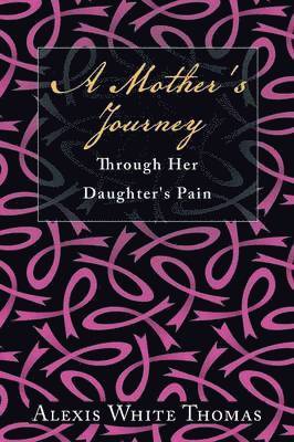 bokomslag Mother's Journey Through Her Daughter's Pain