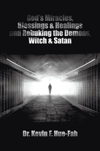 bokomslag God's Miracles, Blessings & Healings and Rebuking the Demons, Witch & Satan