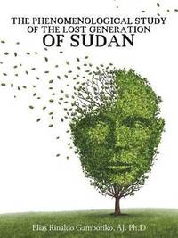 bokomslag Phenomenological Study of the Lost Generation of Sudan