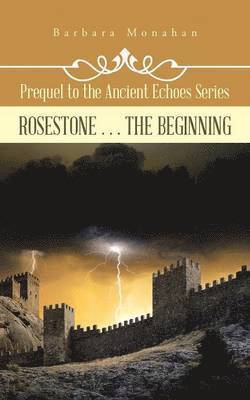 Rosestone . . . the Beginning 1