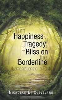 bokomslag From Happiness to Tragedy; To Bliss on the Borderline