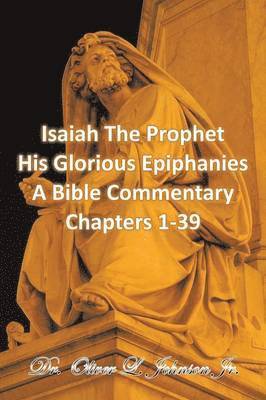 bokomslag Isaiah The Prophet His Glorious Epiphanies