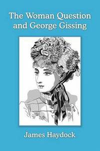 bokomslag The Woman Question and George Gissing