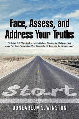 Face, Assess, and Address Your Truths by Doneareum S. Winston 1