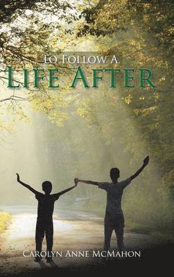 Carolyn Anne McMahon - To Follow a Life After, Inbunden