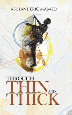 Jabulane Eric Mabaso - Through Thin and Thick, Inbunden
