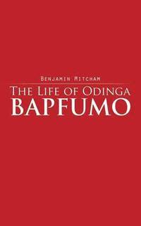 bokomslag The Life of Odinga Bapfumo