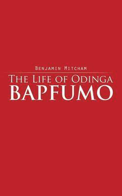 bokomslag The Life of Odinga Bapfumo