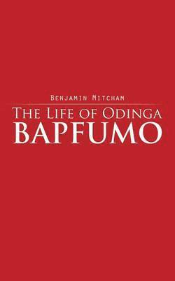 The Life of Odinga Bapfumo 1