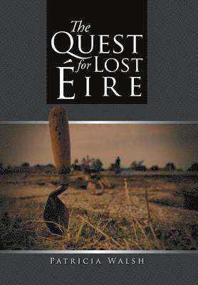Patricia Walsh - Quest for Lost Eire, Inbunden