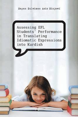 Assessing Efl Students' Performance in Translating Idiomatic Expressions Into Kurdish 1