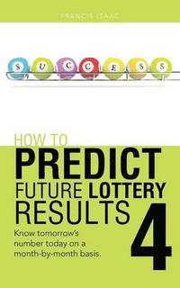 bokomslag How to Predict Future Lottery Results Book 4