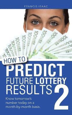 bokomslag How to Predict Future Lottery Results Book 2