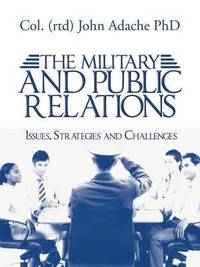 bokomslag The Military and Public Relations - Issues, Strategies and Challenges