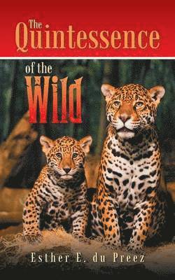 Quintessence of the Wild