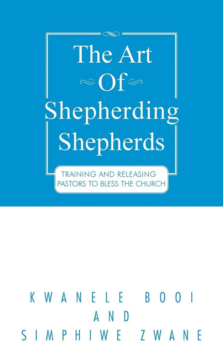 Kwanele Booi - Art of Shepherding Shepherds, Häftad
