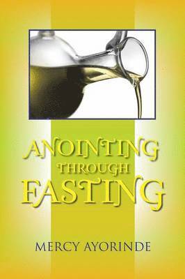 Anointing Through Fasting 1