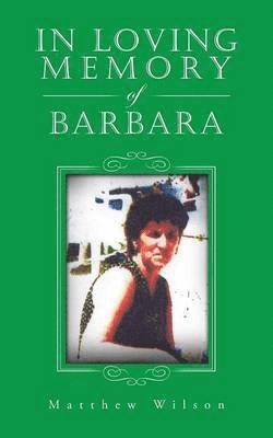 Matthew Wilson - In Loving Memory of Barbara, Häftad