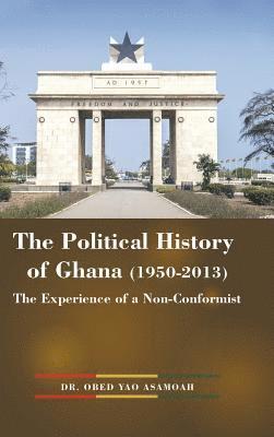 bokomslag The Political History of Ghana (1950-2013)