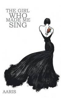 bokomslag Girl Who Made Me Sing