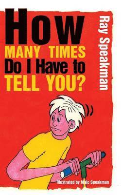 Ray Speakman - How Many Times Do I Have to Tell You?, Inbunden