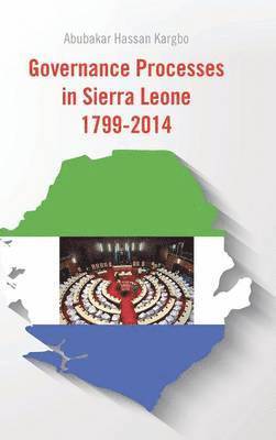 Governance Processes in Sierra Leone 1799-2014 1