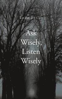bokomslag Ask Wisely, Listen Wisely
