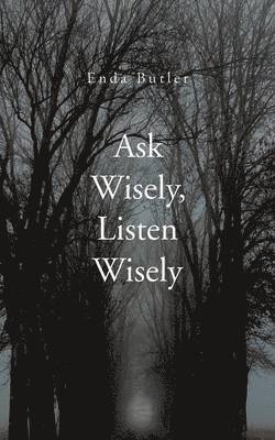 bokomslag Ask Wisely, Listen Wisely
