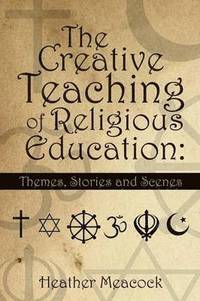 bokomslag The Creative Teaching of Religious Education