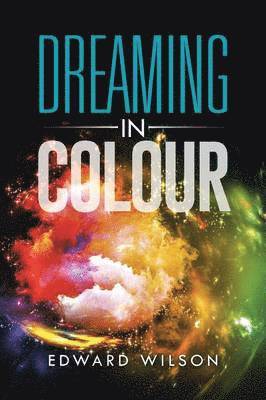 Edward Wilson - Dreaming in Colour, Häftad