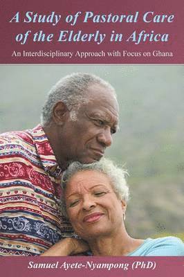 bokomslag A Study of Pastoral Care of the Elderly in Africa