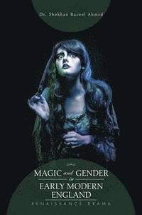 bokomslag Magic and Gender in Early Modern England