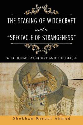 bokomslag The Staging of Witchcraft and a &quot;Spectacle of Strangeness&quot;