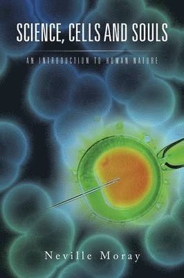 Neville Moray - Cells and Souls Science, Häftad