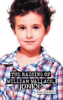 John Stephens - Raising of William Wallace, Junior, Inbunden