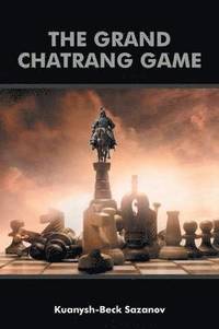bokomslag The Grand Chatrang Game