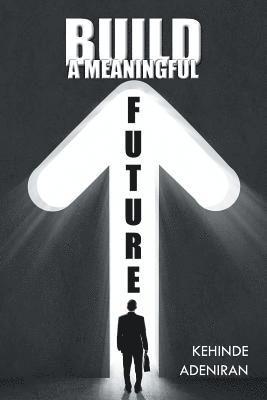 Build a Meaningful Future 1