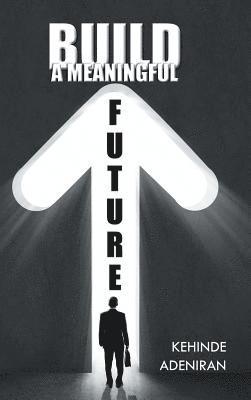 Build a Meaningful Future 1