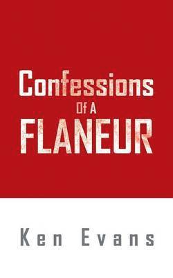 Ken Evans - Confessions Of A Flaneur, Häftad