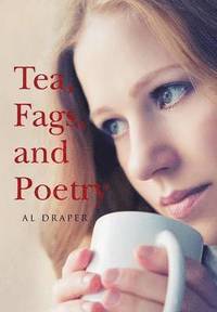 bokomslag Tea, Fags, and Poetry