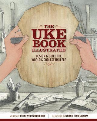 John Weissenrieder, Sarah Greenbaum - Uke Book Illustrated, Häftad