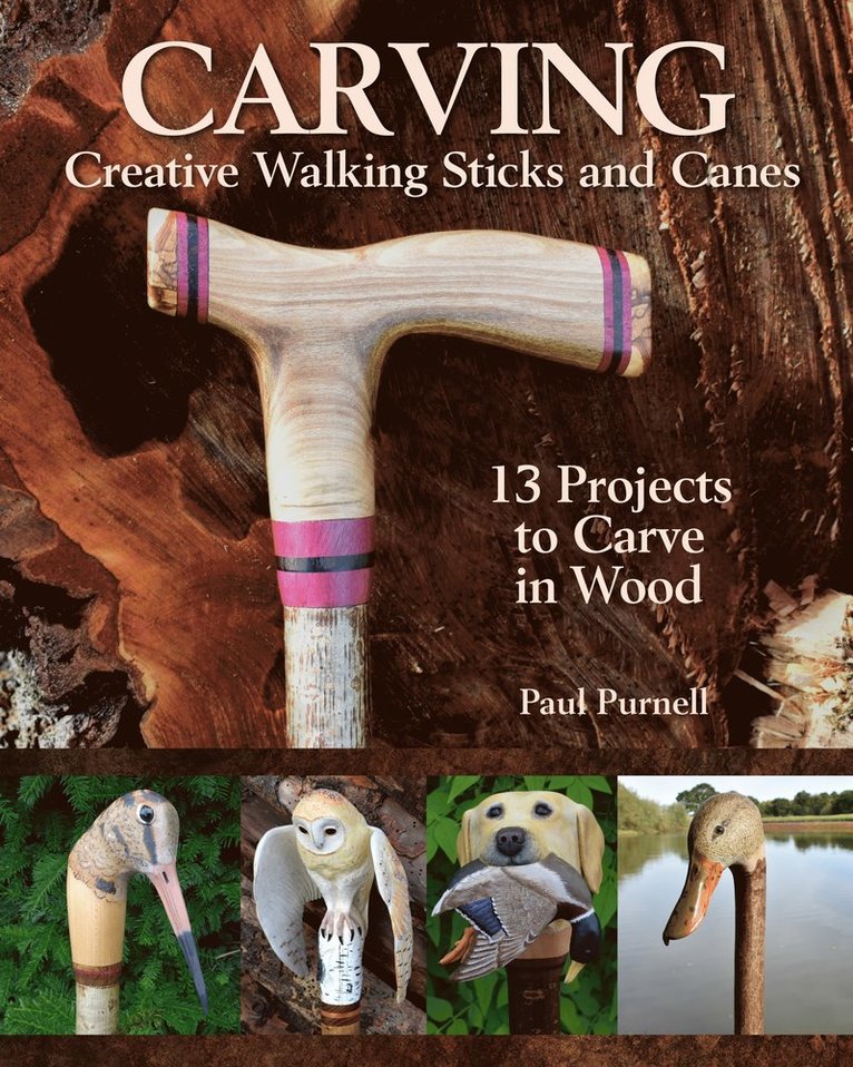 Paul Purnell - Carving Creative Walking Sticks and Canes, Häftad