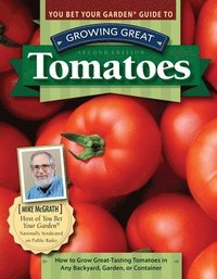 bokomslag You Bet Your Garden Guide to Growing Great Tomatoes, 2nd Edition